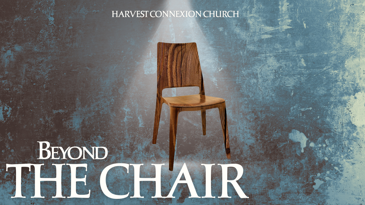 Beyond the Chair<br>Sermon Series